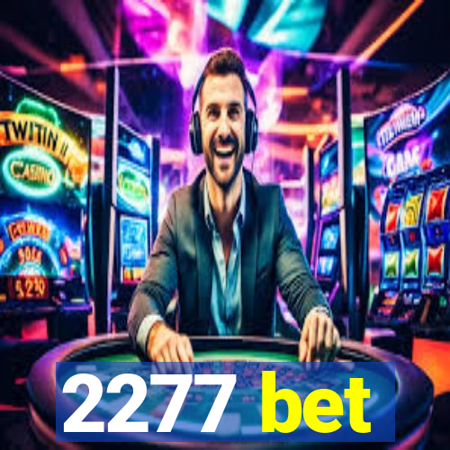 2277 bet